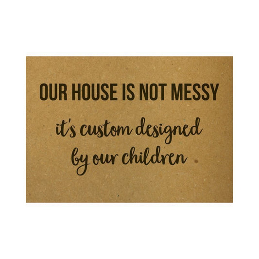 Ansichtkaart | Our house is not messy, it's custom designed by our children